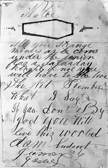 An image of an old hand written note that says: Notice: All you strange miners are to come under the union flag on Saturday night, if not you will have to leave. Remember what I Say. If you don't by god you will leave this world.